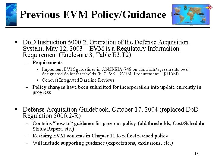 Previous EVM Policy/Guidance • Do. D Instruction 5000. 2, Operation of the Defense Acquisition