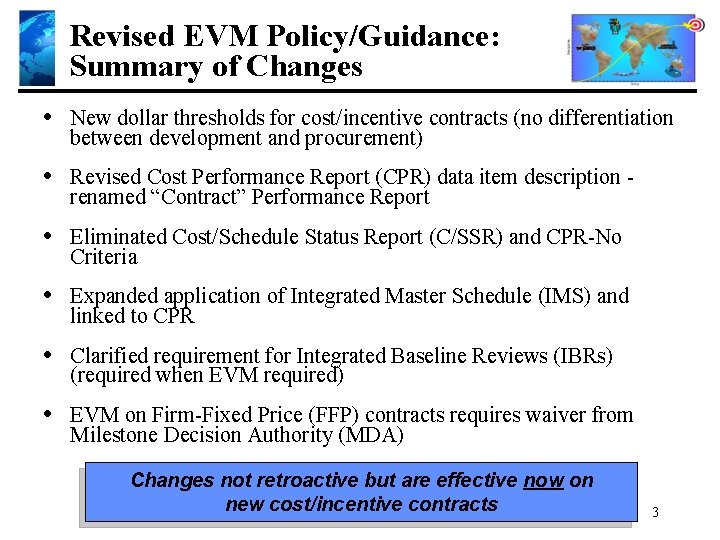 Revised EVM Policy/Guidance: Summary of Changes • New dollar thresholds for cost/incentive contracts (no