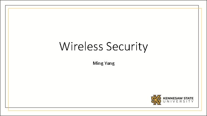 Wireless Security Ming Yang 