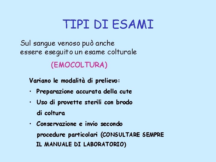 TIPI DI ESAMI Sul sangue venoso può anche essere eseguito un esame colturale (EMOCOLTURA)