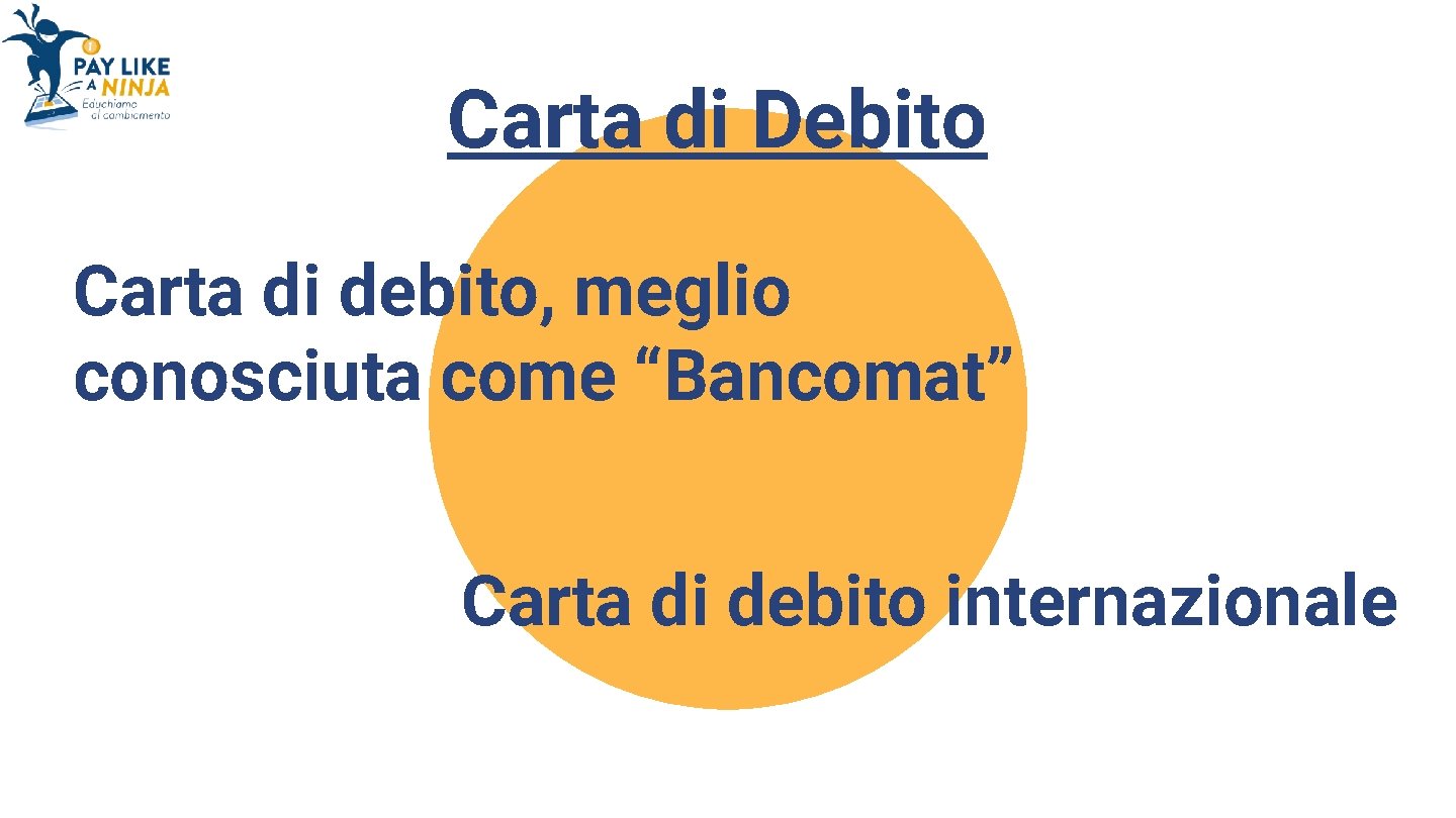 Carta di Debito Carta di debito, meglio conosciuta come “Bancomat” Carta di debito internazionale