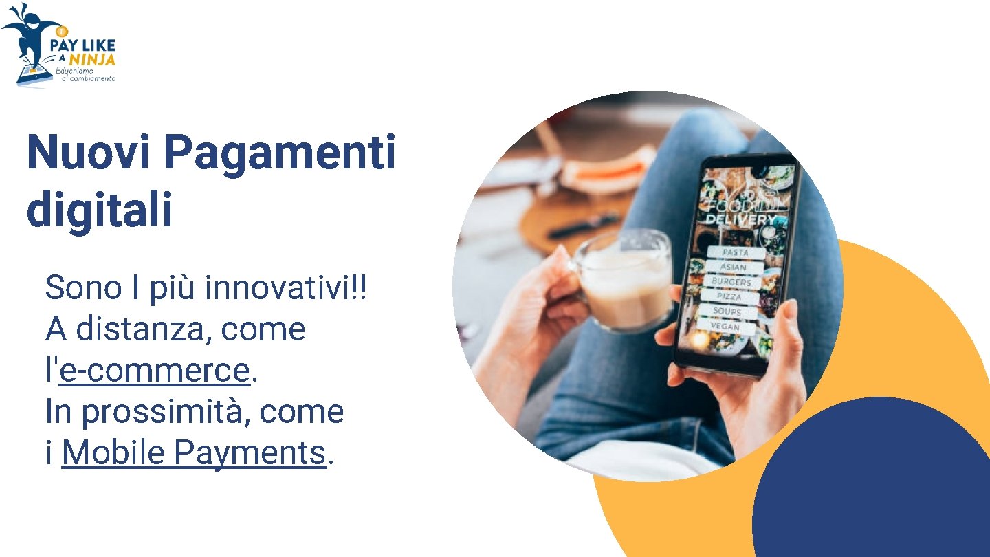 Nuovi Pagamenti digitali Sono I più innovativi!! A distanza, come l'e-commerce. In prossimità, come