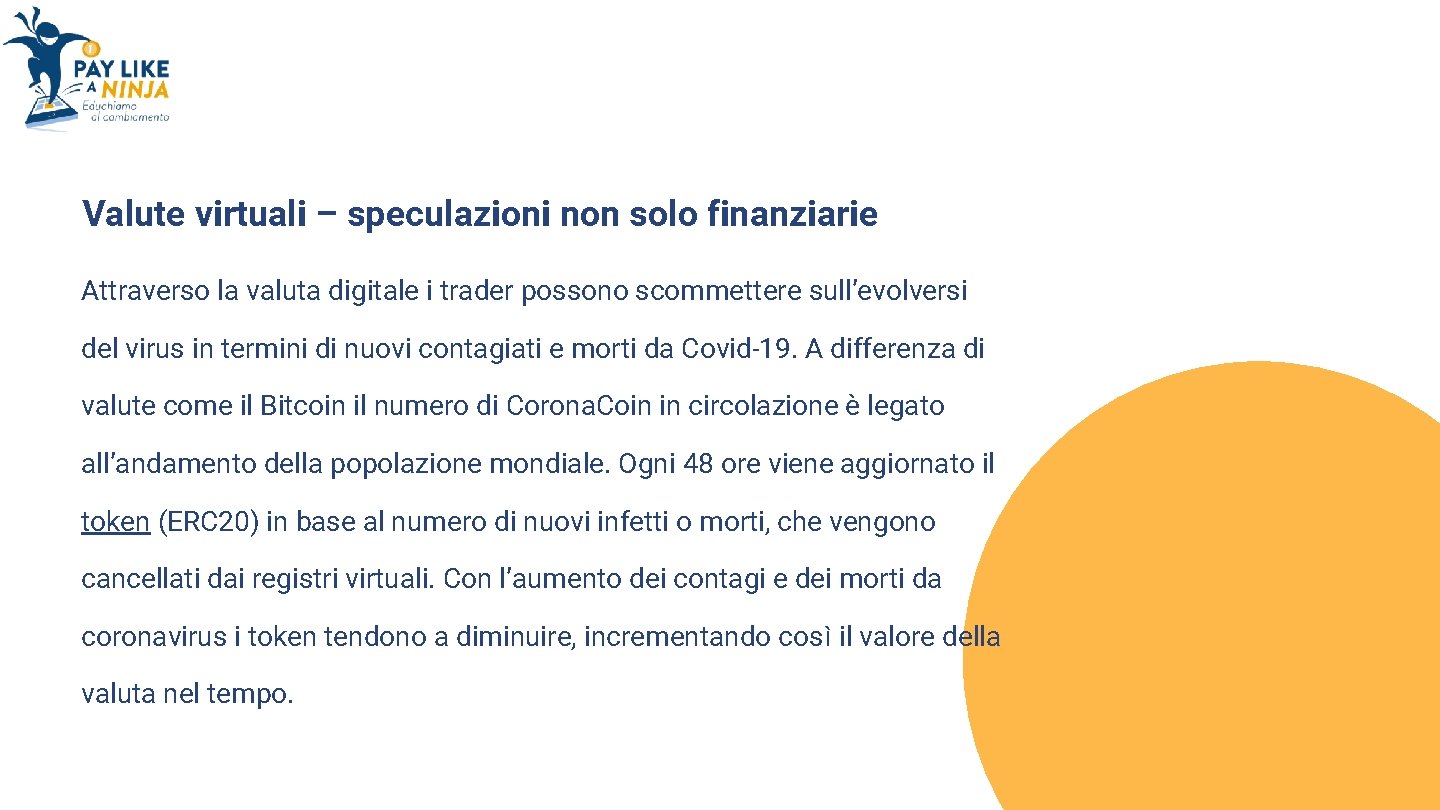 Valute virtuali – speculazioni non solo finanziarie Attraverso la valuta digitale i trader possono