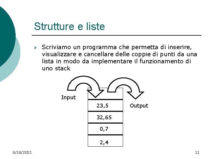 Strutture e liste Ø Scriviamo un programma che permetta di inserire, visualizzare e cancellare