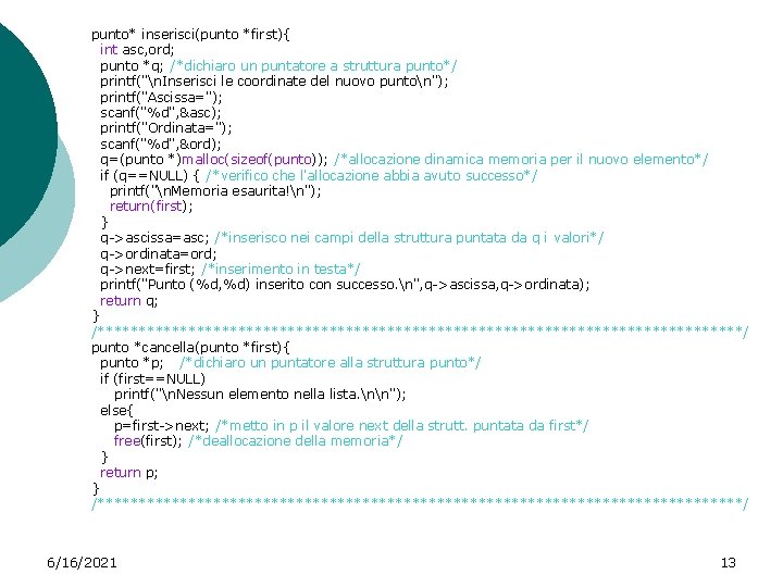 punto* inserisci(punto *first){ int asc, ord; punto *q; /*dichiaro un puntatore a struttura punto*/