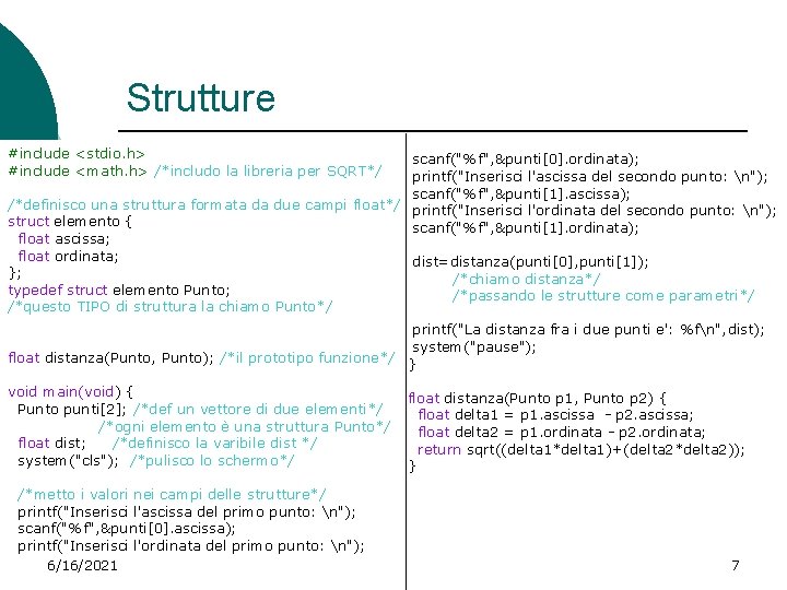 Strutture #include <stdio. h> #include <math. h> /*includo la libreria per SQRT*/ scanf("%f", &punti[0].