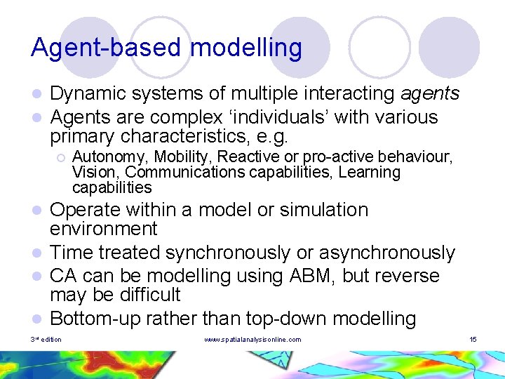 Agent-based modelling l l Dynamic systems of multiple interacting agents Agents are complex ‘individuals’ Agent-based modelling l l Dynamic systems of multiple interacting agents Agents are complex ‘individuals’