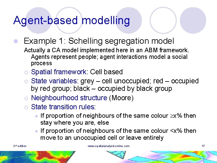Agent-based modelling l Example 1: Schelling segregation model Actually a CA model implemented here Agent-based modelling l Example 1: Schelling segregation model Actually a CA model implemented here
