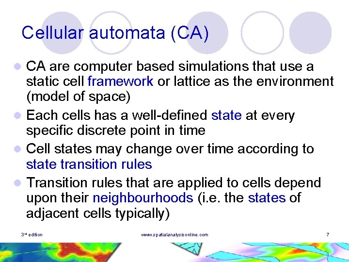 Cellular automata (CA) CA are computer based simulations that use a static cell framework Cellular automata (CA) CA are computer based simulations that use a static cell framework