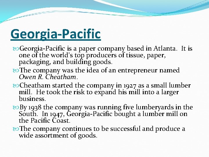 Georgia-Pacific is a paper company based in Atlanta. It is one of the world’s