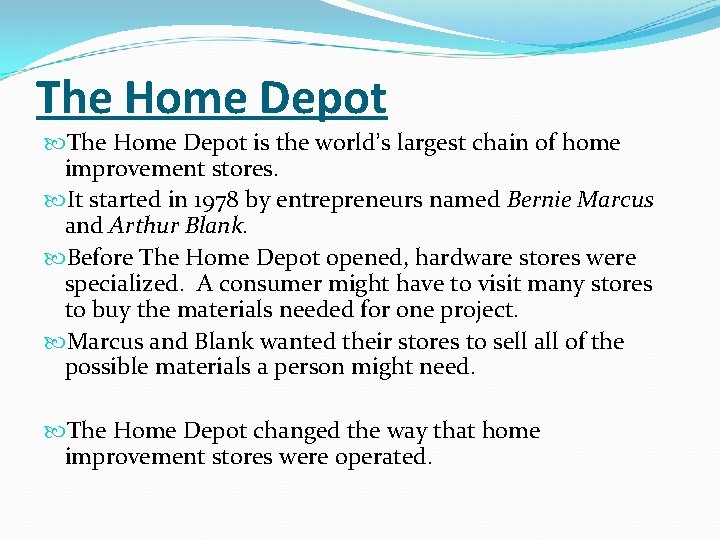 The Home Depot is the world’s largest chain of home improvement stores. It started