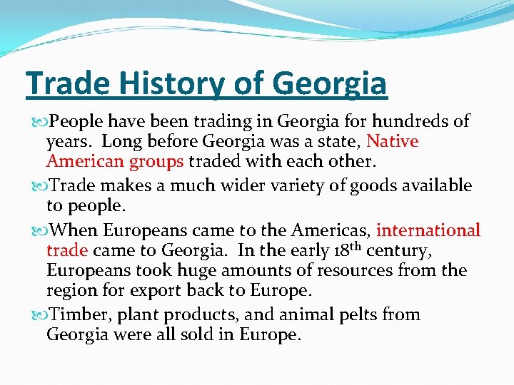 Trade History of Georgia People have been trading in Georgia for hundreds of years.