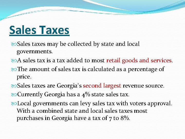 Sales Taxes Sales taxes may be collected by state and local governments. A sales