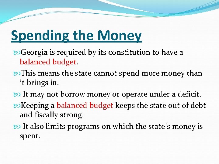 Spending the Money Georgia is required by its constitution to have a balanced budget.