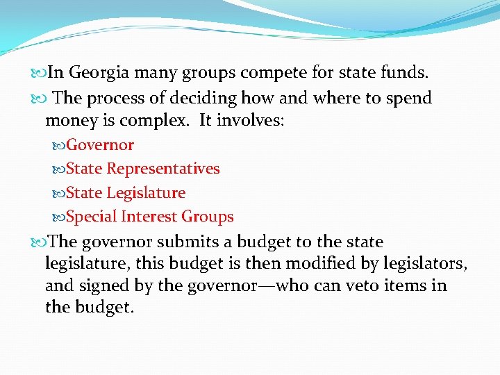  In Georgia many groups compete for state funds. The process of deciding how