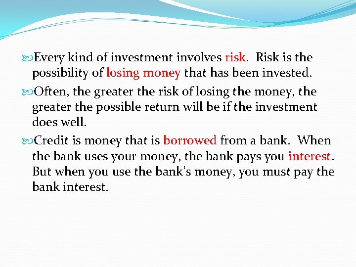  Every kind of investment involves risk. Risk is the possibility of losing money