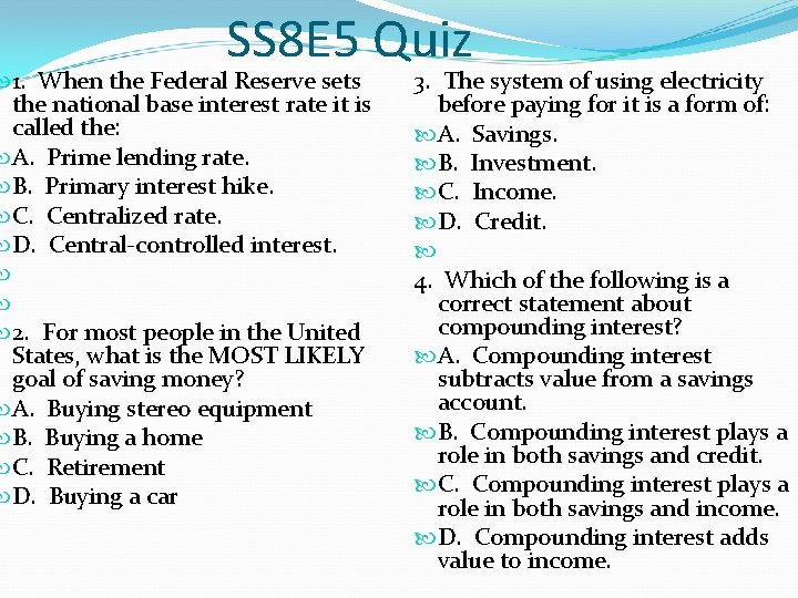 SS 8 E 5 Quiz 1. When the Federal Reserve sets the national base