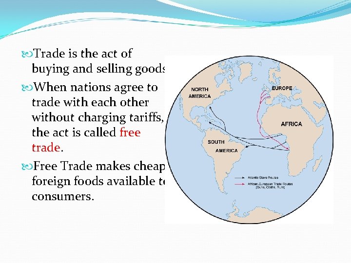  Trade is the act of buying and selling goods. When nations agree to