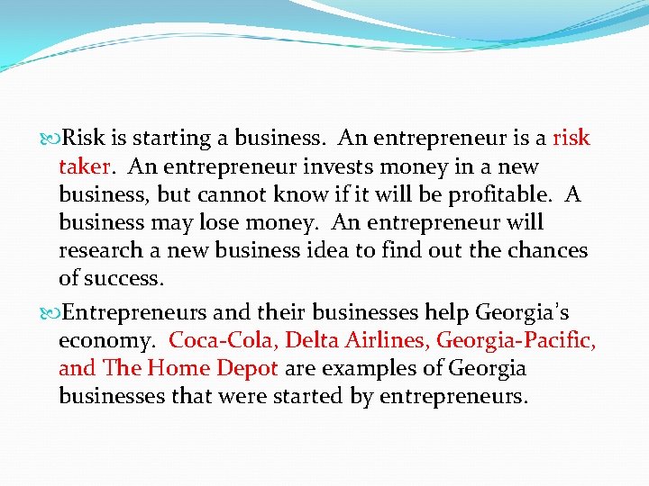  Risk is starting a business. An entrepreneur is a risk taker. An entrepreneur