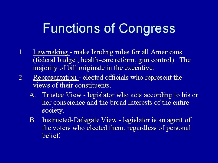 Functions of Congress 1. Lawmaking - make binding rules for all Americans (federal budget,