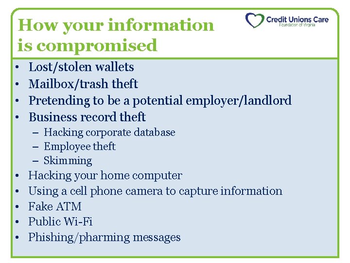 How your information is compromised • • Lost/stolen wallets Mailbox/trash theft Pretending to be