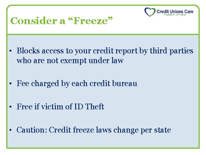 Consider a “Freeze” • Blocks access to your credit report by third parties who