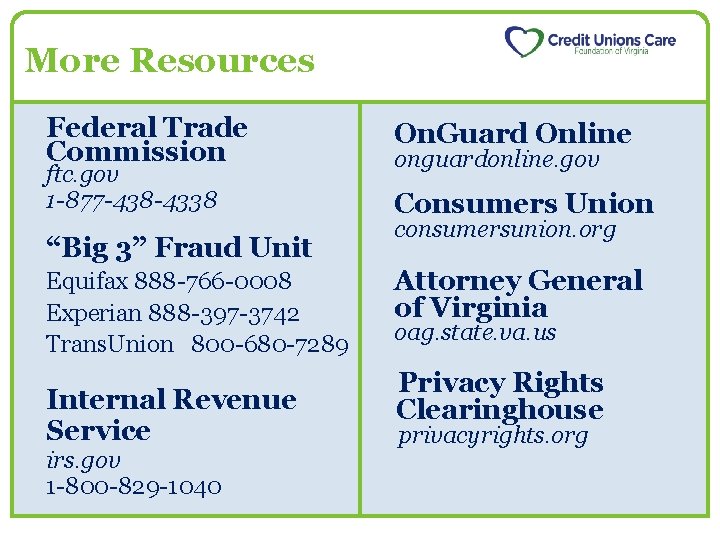 More Resources Federal Trade Commission ftc. gov 1 -877 -438 -4338 “Big 3” Fraud