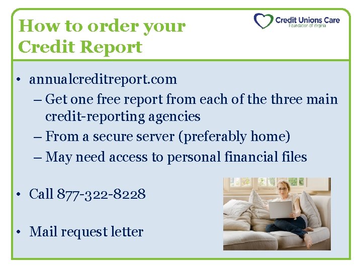 How to order your Credit Report • annualcreditreport. com – Get one free report