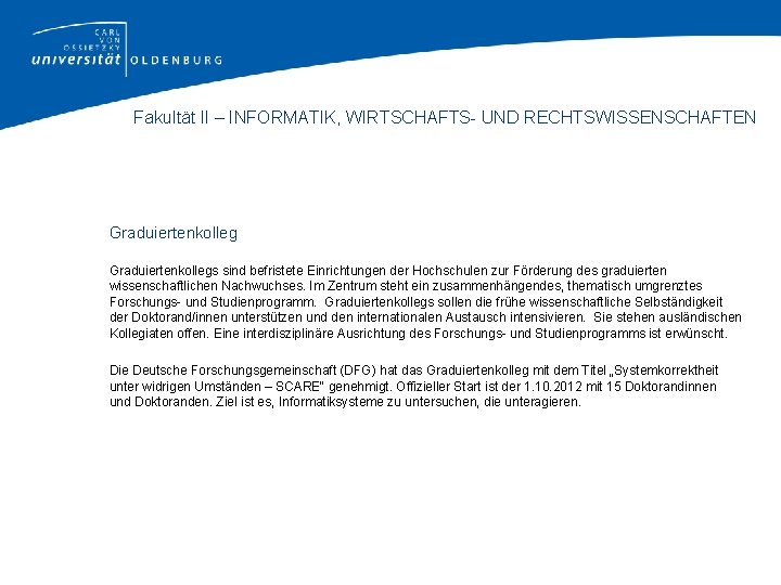 Fakultät II – INFORMATIK, WIRTSCHAFTS- UND RECHTSWISSENSCHAFTEN Graduiertenkollegs sind befristete Einrichtungen der Hochschulen zur