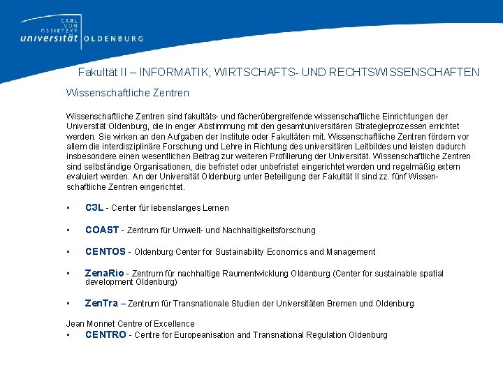 Fakultät II – INFORMATIK, WIRTSCHAFTS- UND RECHTSWISSENSCHAFTEN Wissenschaftliche Zentren sind fakultäts- und fächerübergreifende wissenschaftliche