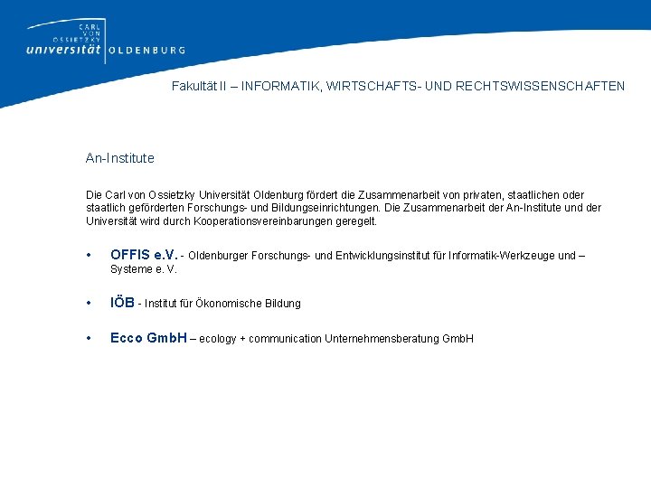 Fakultät II – INFORMATIK, WIRTSCHAFTS- UND RECHTSWISSENSCHAFTEN An-Institute Die Carl von Ossietzky Universität Oldenburg