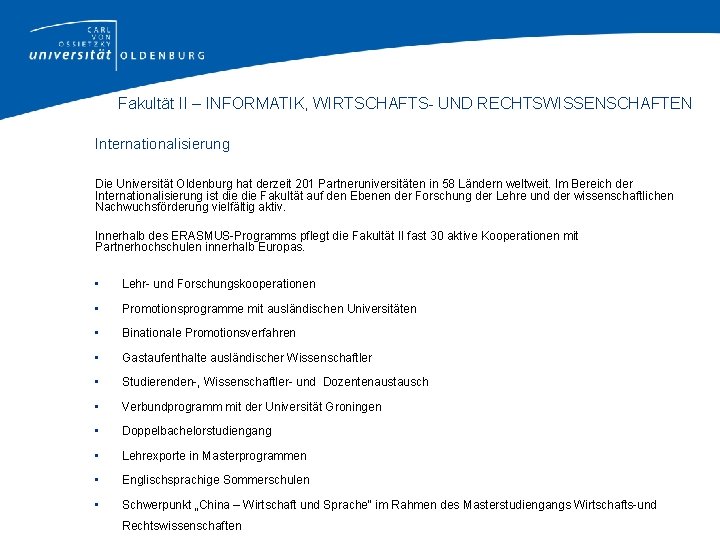 Fakultät II – INFORMATIK, WIRTSCHAFTS- UND RECHTSWISSENSCHAFTEN Internationalisierung Die Universität Oldenburg hat derzeit 201