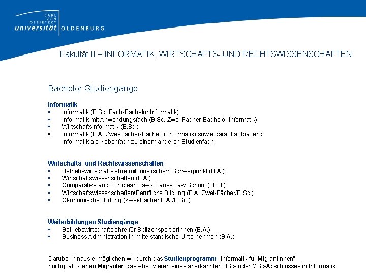 Fakultät II – INFORMATIK, WIRTSCHAFTS- UND RECHTSWISSENSCHAFTEN Bachelor Studiengänge Informatik • Informatik (B. Sc.