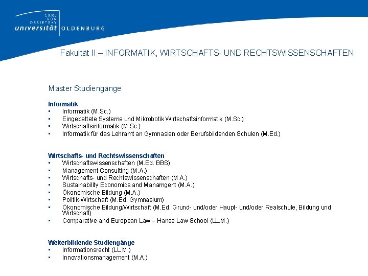 Fakultät II – INFORMATIK, WIRTSCHAFTS- UND RECHTSWISSENSCHAFTEN Master Studiengänge Informatik • Informatik (M. Sc.