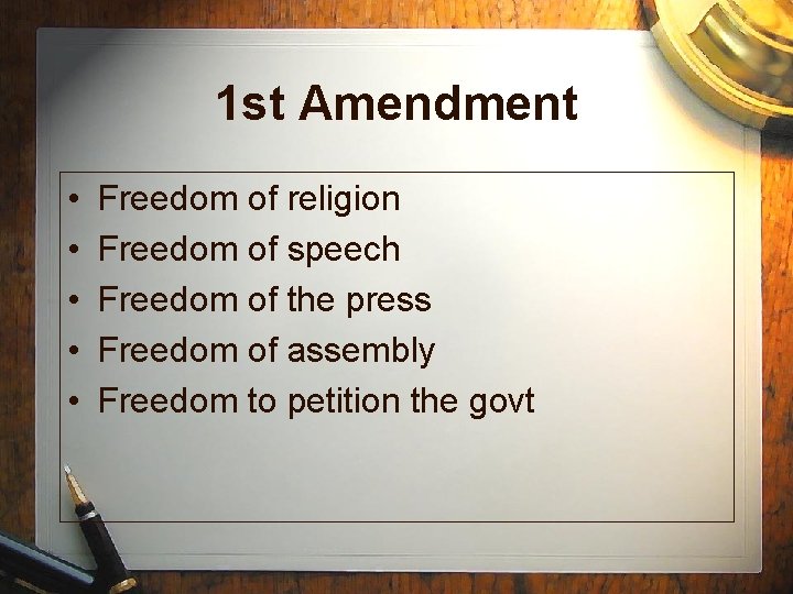 1 st Amendment • • • Freedom of religion Freedom of speech Freedom of