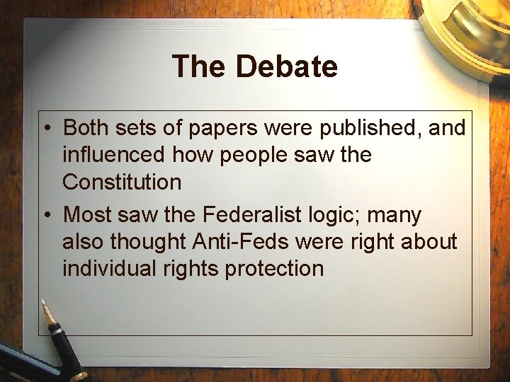 The Debate • Both sets of papers were published, and influenced how people saw
