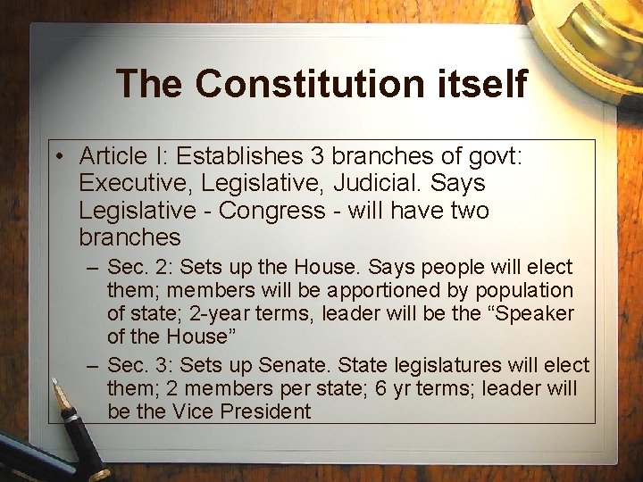The Constitution itself • Article I: Establishes 3 branches of govt: Executive, Legislative, Judicial.