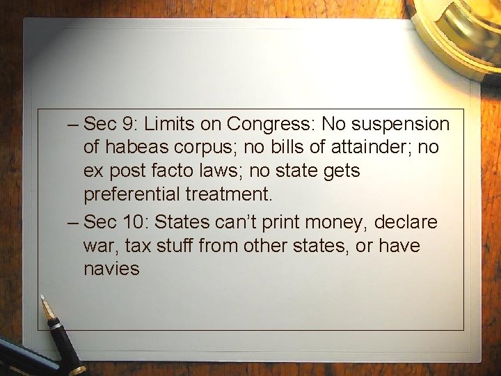 – Sec 9: Limits on Congress: No suspension of habeas corpus; no bills of
