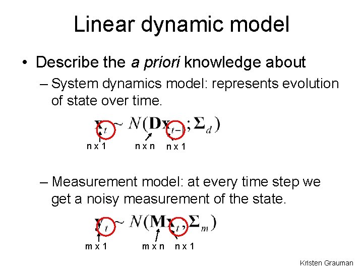 Linear dynamic model • Describe the a priori knowledge about – System dynamics model: