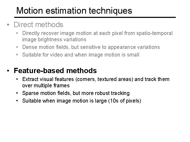 Motion estimation techniques • Direct methods • Directly recover image motion at each pixel