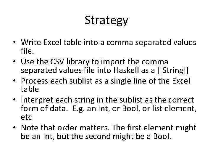 Strategy • Write Excel table into a comma separated values file. • Use the