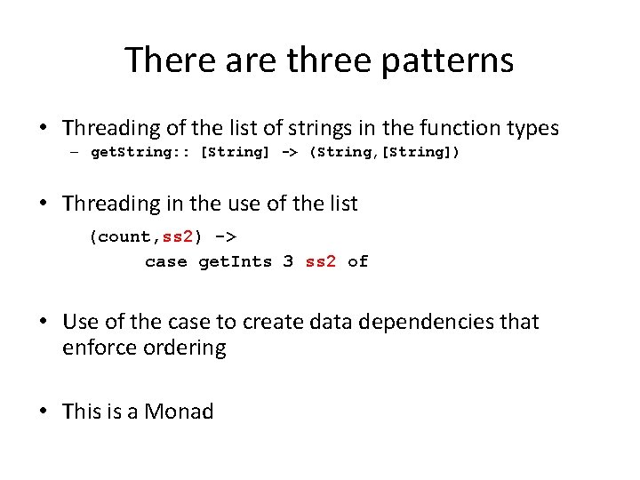 There are three patterns • Threading of the list of strings in the function