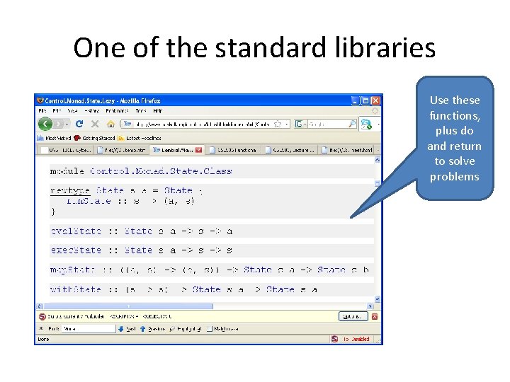One of the standard libraries Use these functions, plus do and return to solve