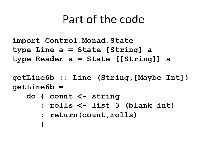 Part of the code import Control. Monad. State type Line a = State [String]