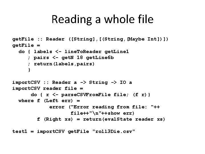 Reading a whole file get. File : : Reader ([String], [(String, [Maybe Int])]) get.
