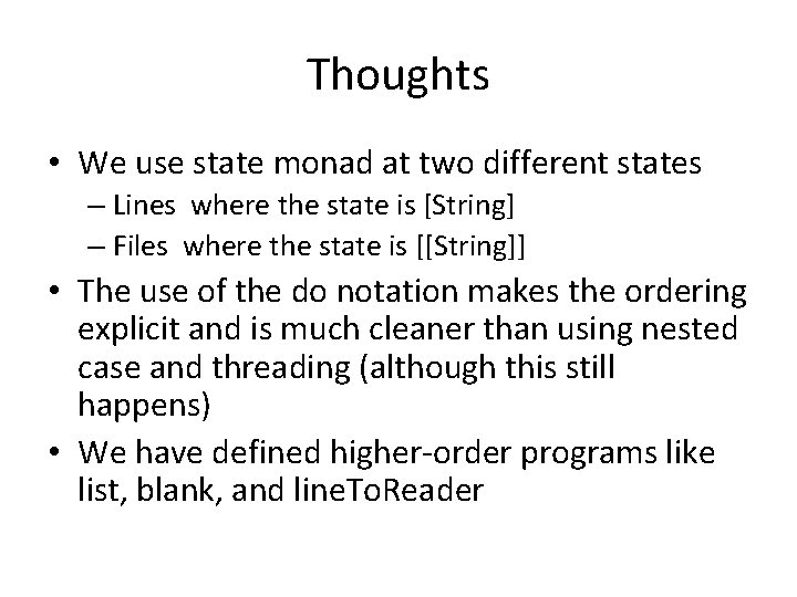 Thoughts • We use state monad at two different states – Lines where the