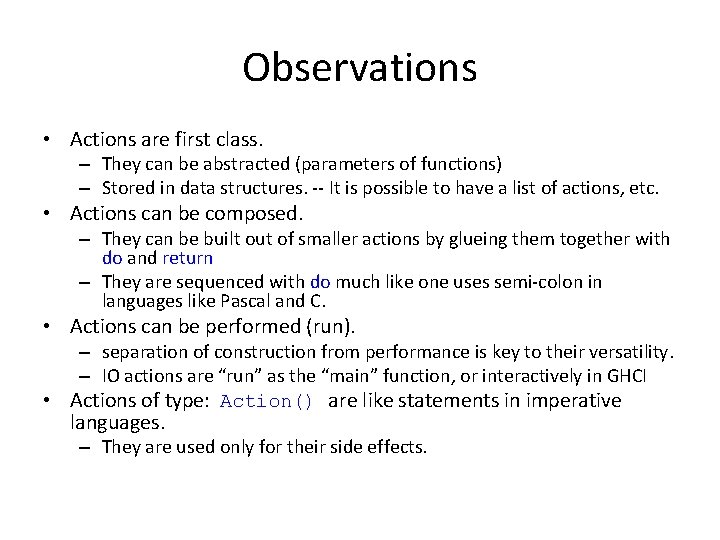 Observations • Actions are first class. – They can be abstracted (parameters of functions)