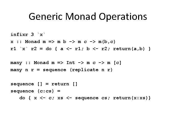 Generic Monad Operations infixr 3 `x` x : : Monad m => m b