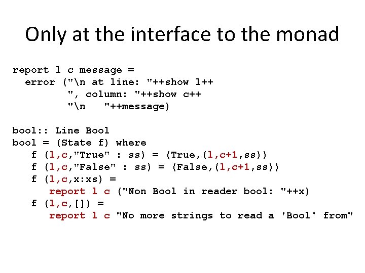 Only at the interface to the monad report l c message = error ("n