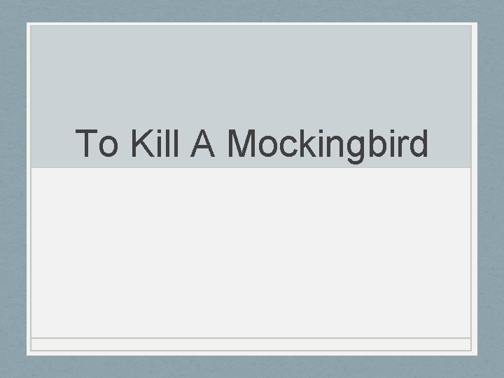 To Kill A Mockingbird 